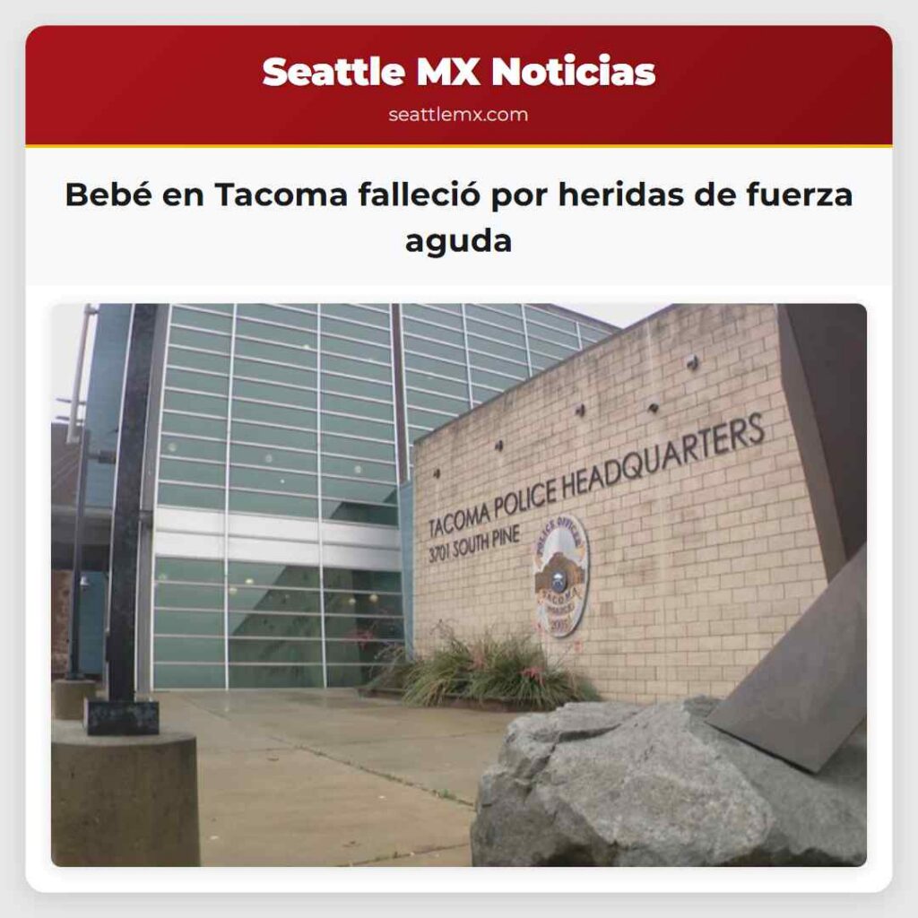 Bebé en Tacoma falleció por heridas de fuerza