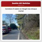Carretera 9 reabre en Skagit tras choque mortal