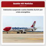 Edelweiss suspende vuelos Seattle-Zurich por crisis energética