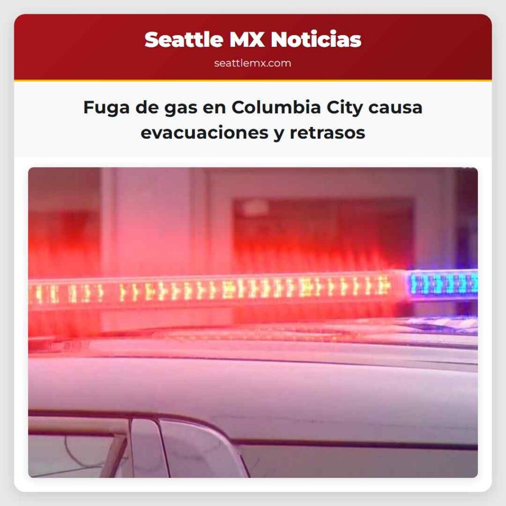 Fuga de gas en Columbia City causa evacuaciones y