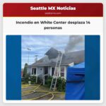 Incendio en White Center desplaza 14 personas