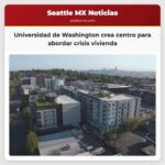 Universidad de Washington crea centro para abordar crisis vivienda