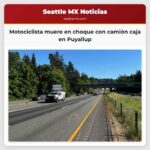Motociclista muere en choque con camión caja en Puyallup