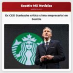 Ex CEO Starbucks critica clima empresarial en Seattle