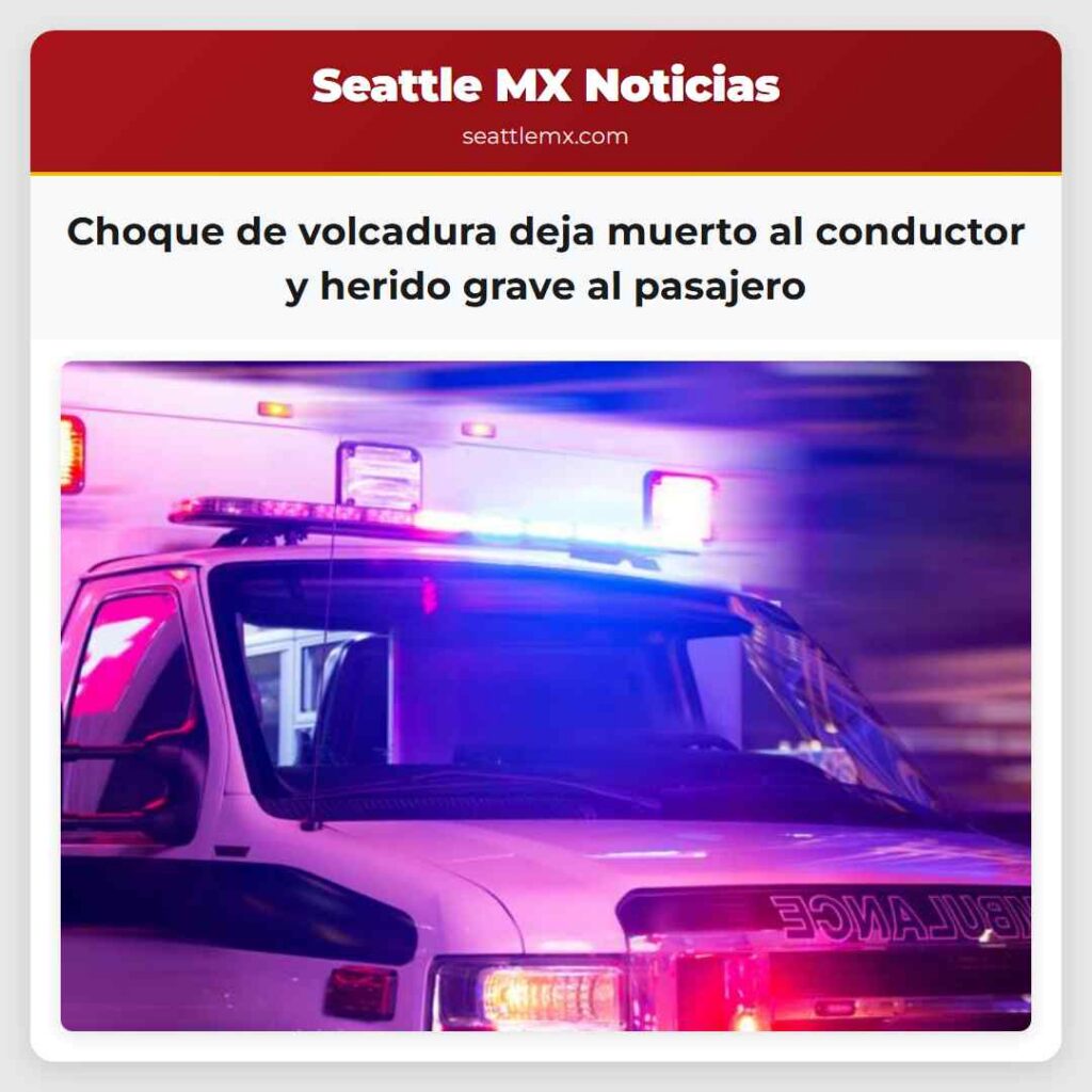 Choque de volcadura deja muerto al conductor y