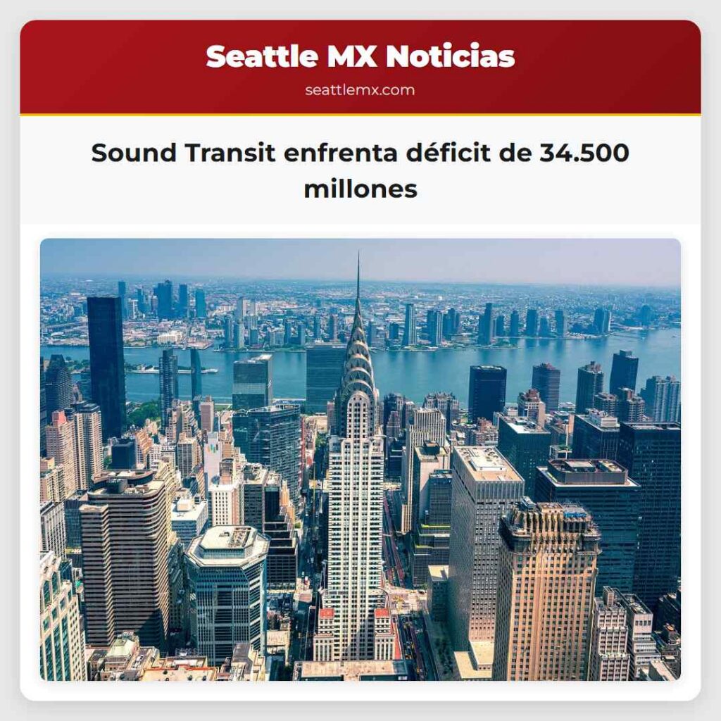 Sound Transit enfrenta déficit de 34.500 millones
