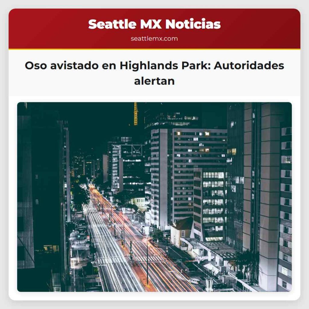 Oso avistado en Highlands Park: Autoridades