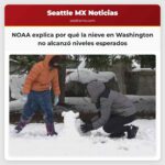 NOAA explica por qué la nieve en Washington no alcanzó niveles esperados