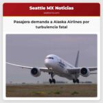 Pasajera demanda a Alaska Airlines por turbulencia fatal