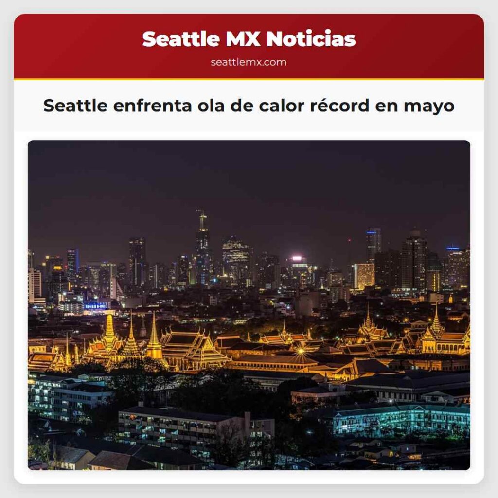 Seattle enfrenta ola de calor récord en mayo