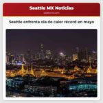 Seattle enfrenta ola de calor récord en mayo