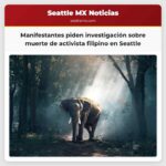 Manifestantes piden investigación sobre muerte de activista filipino en Seattle