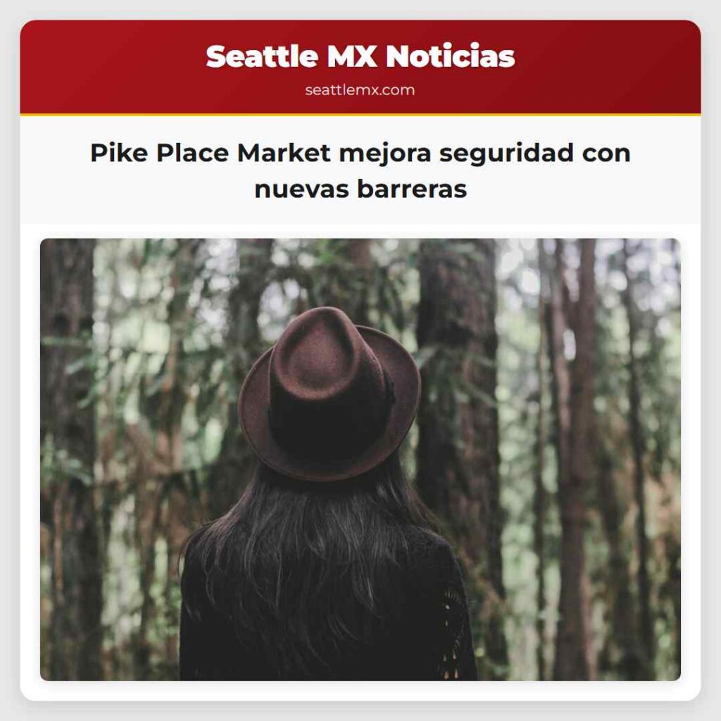 Pike Place Market mejora seguridad con nuevas