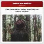 Pike Place Market mejora seguridad con nuevas barreras