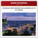 Conductor ebrio detenido tras accidente en I-5 en Tukwila