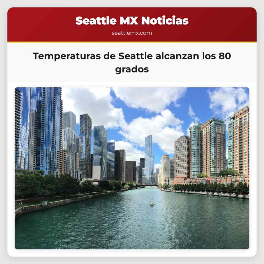 Temperaturas de Seattle alcanzan los 80 grados