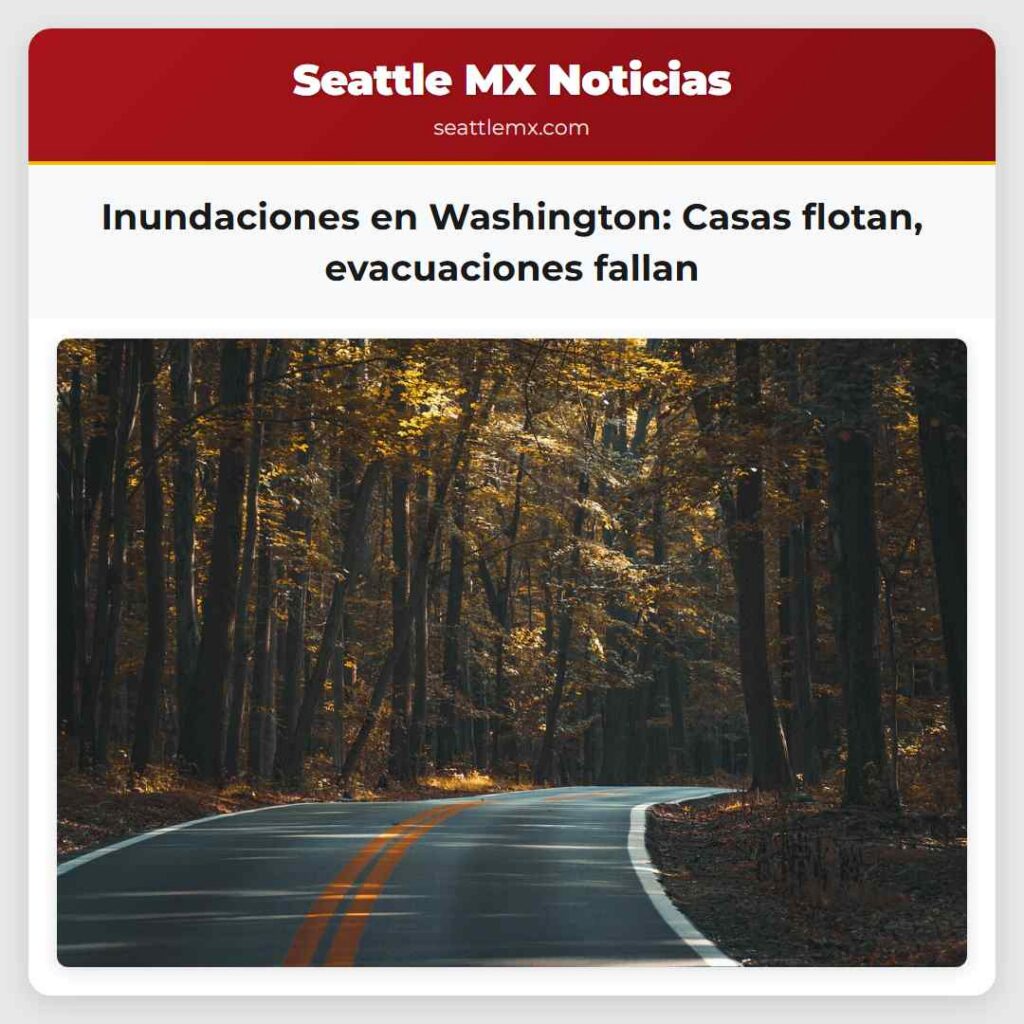 Inundaciones en Washington: Casas flotan,