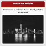 Retrasos en puentes de Pierce County este fin de semana