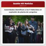 Autoridades identifican a los 11 fallecidos en explosión de planta de Longview