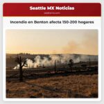 Incendio en Benton afecta 150-200 hogares