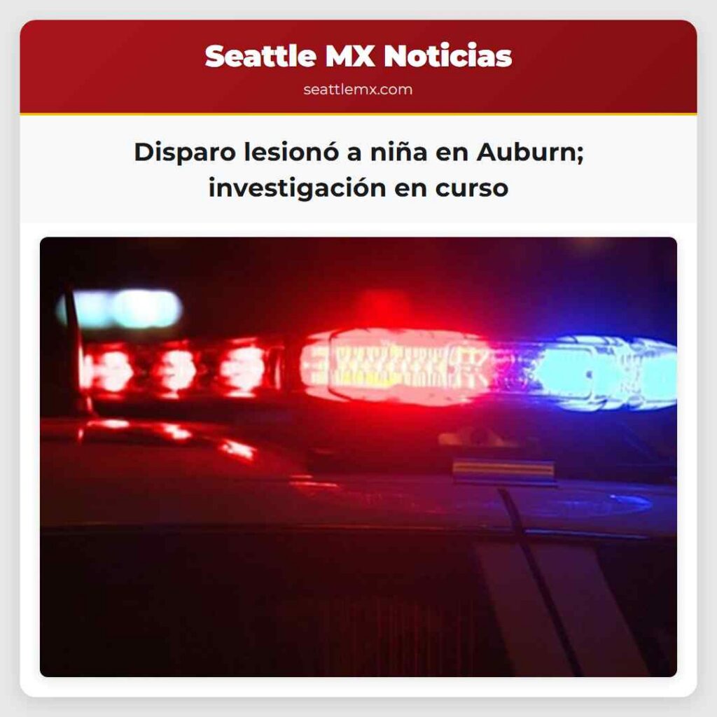 Disparo lesionó a niña en Auburn; investigación