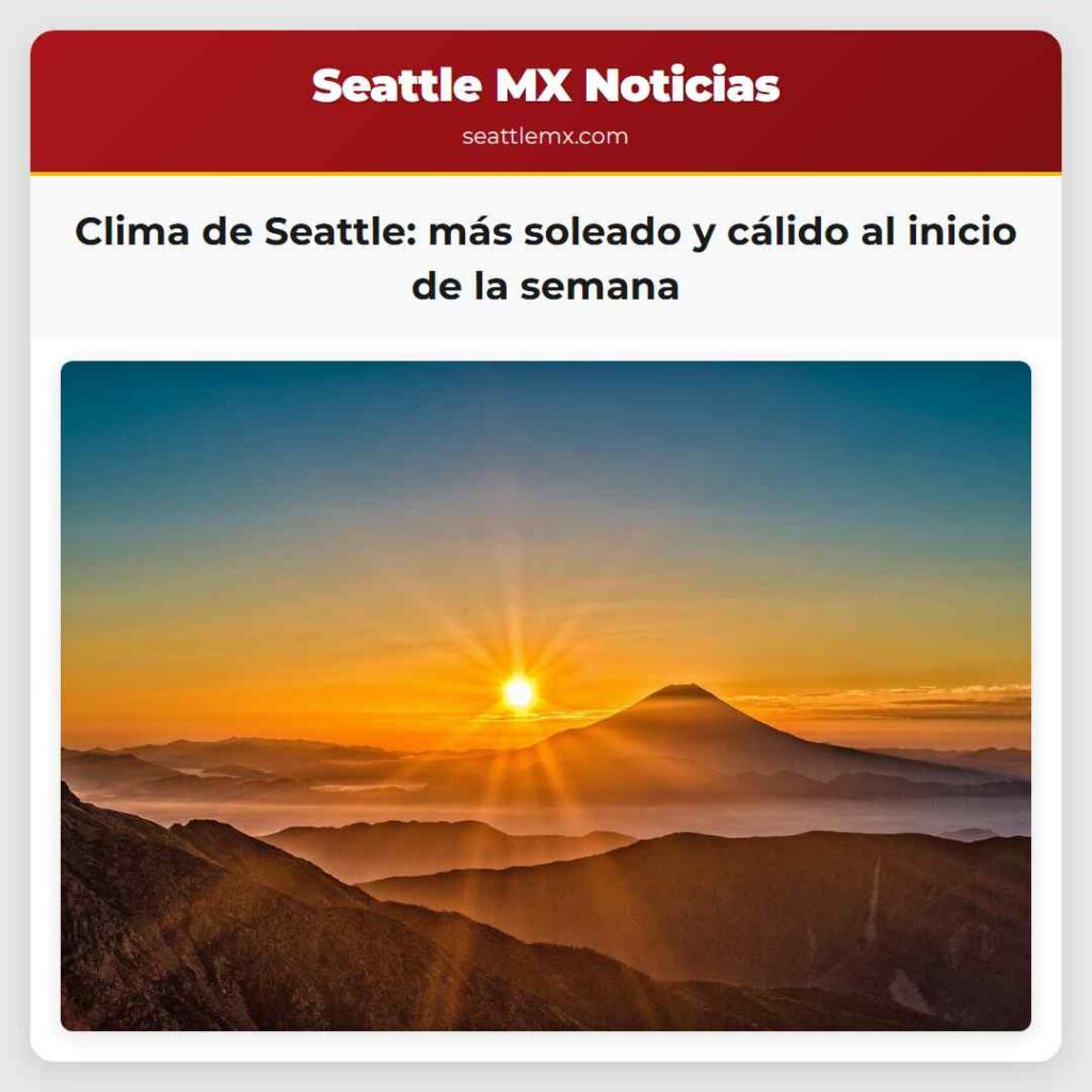 Clima de Seattle: más soleado y cálido al inicio