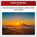 Clima de Seattle más soleado y cálido al inicio de la semana