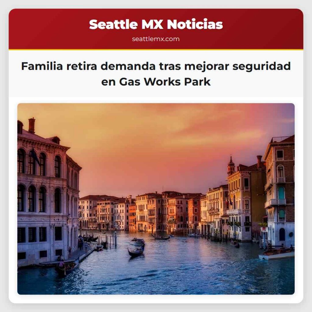 Familia retira demanda tras mejorar seguridad en Gas Works Park