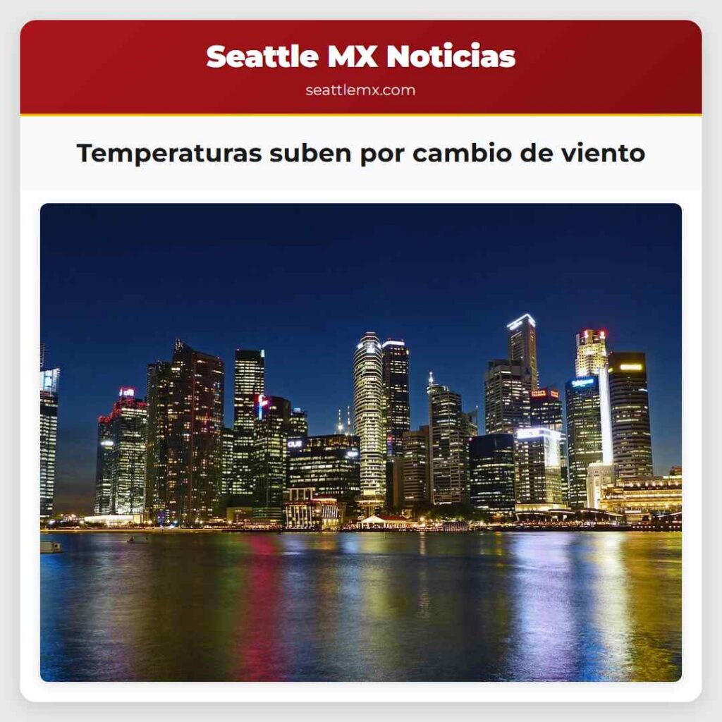 Temperaturas suben por cambio de viento
