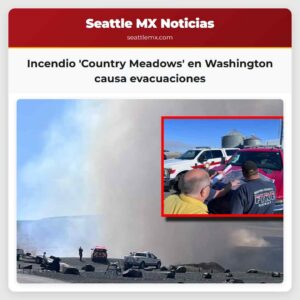 Incendio Country Meadows en Washington causa evacuaciones