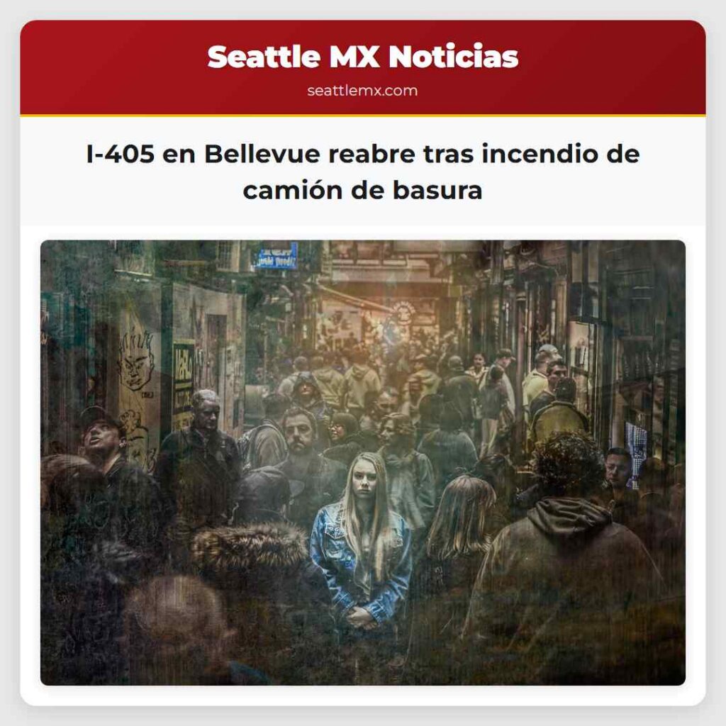 I-405 en Bellevue reabre tras incendio de camión