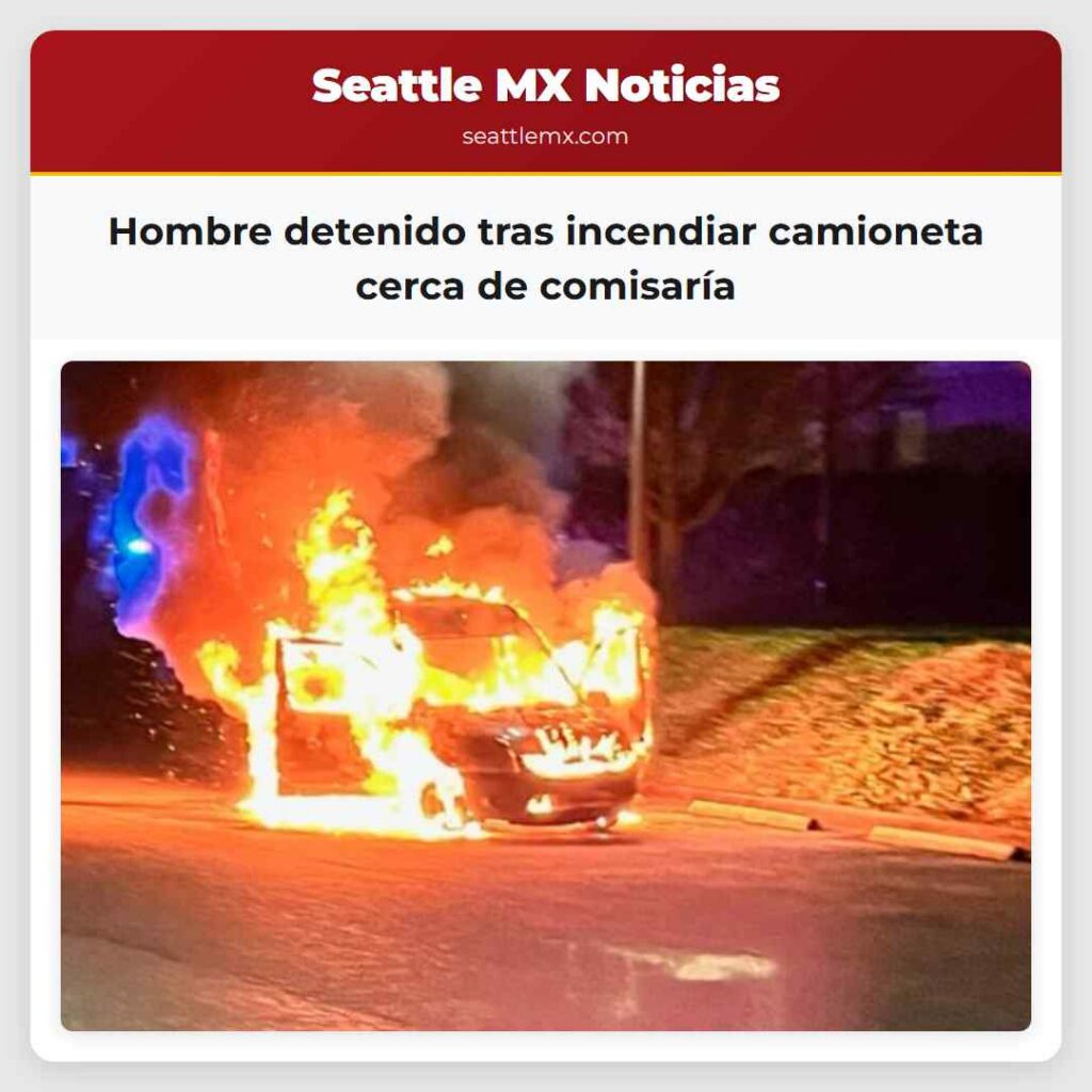 Hombre detenido tras incendiar camioneta cerca de