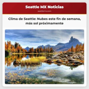 Clima de Seattle Nubes este fin de semana más sol próximamente