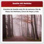 Eventos de Seattle este fin de semana Día de Mayo los Mariners Cinco de Mayo y más