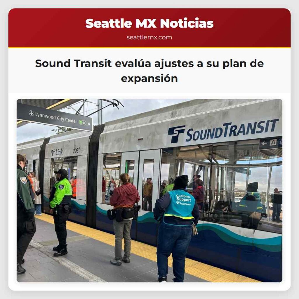Sound Transit evalúa ajustes a su plan de