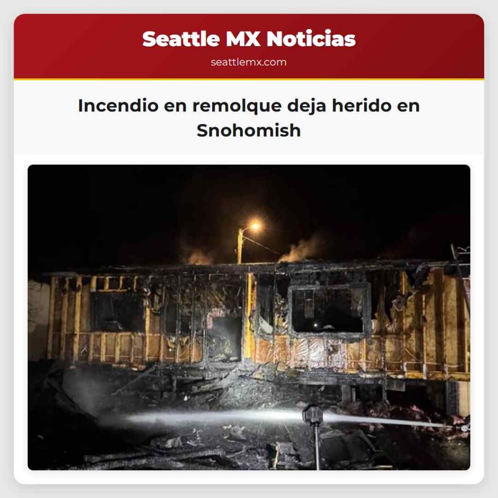 Incendio en remolque deja herido en Snohomish