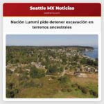 Nación Lummi pide detener excavación en terrenos ancestrales