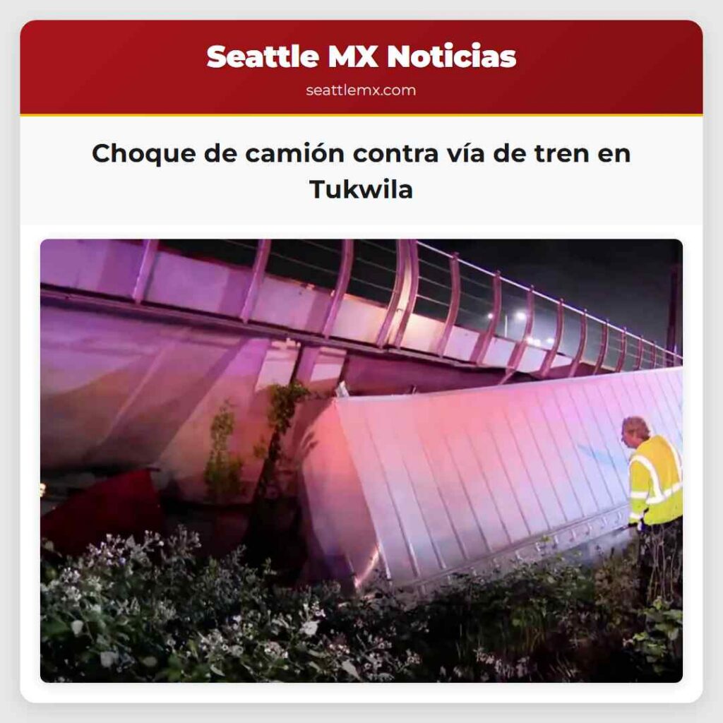Choque de camión contra vía de tren en Tukwila