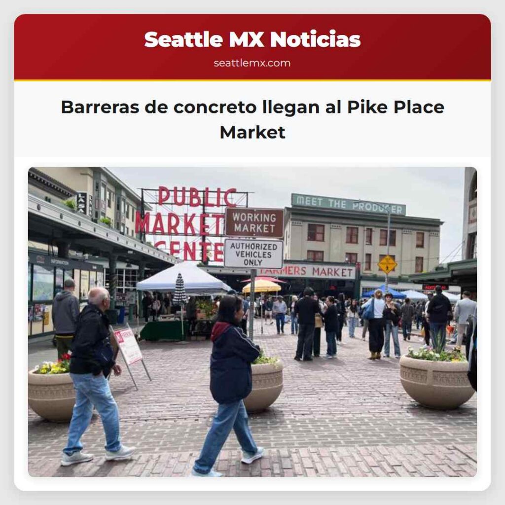 Barreras de concreto llegan al Pike Place Market