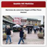 Barreras de concreto llegan al Pike Place Market