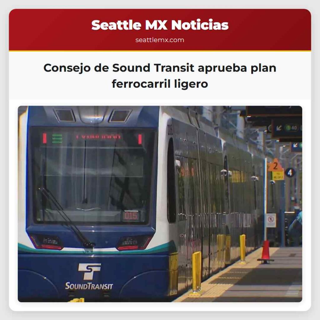 Consejo de Sound Transit aprueba plan ferrocarril