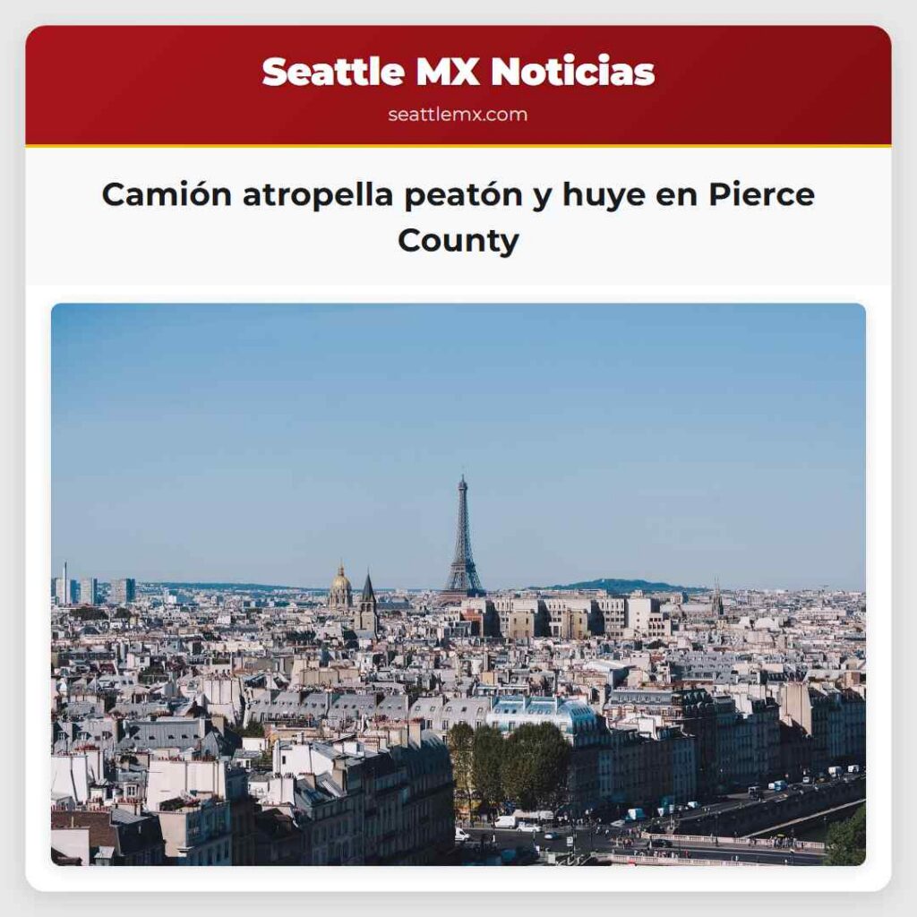 Camión atropella peatón y huye en Pierce County