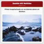 Piloto hospitalizado en accidente aéreo en Shelton