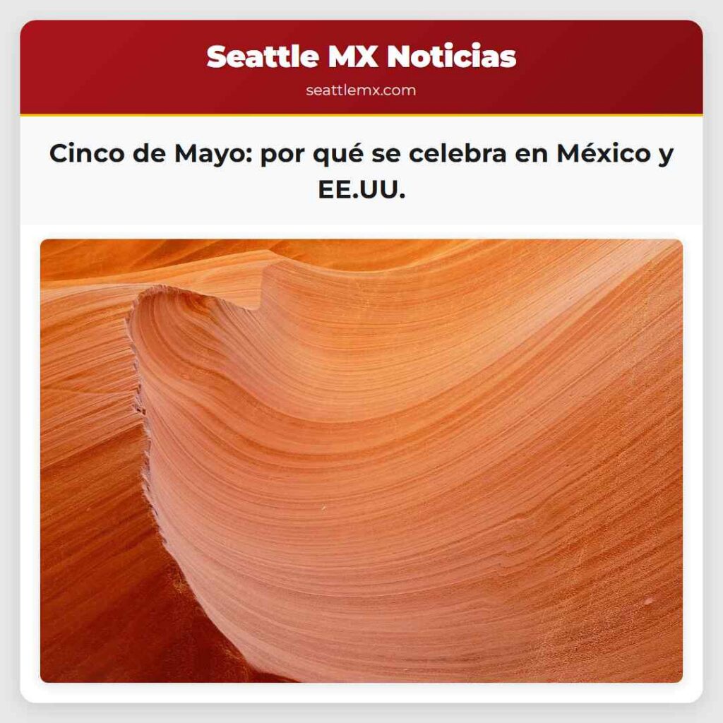 Cinco de Mayo: por qué se celebra en México y