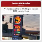 Precios de gasolina en Washington superan $5.75 marcan récord