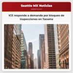ICE responde a demanda por bloqueo de inspecciones en Tacoma