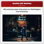IRS extiende plazo impuestos en Washington tras tormentas