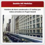 Hombre de Kent condenado a 17 delitos por robos armados en Puget Sound