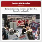 Concentraciones y marchas por derechos laborales en Seattle
