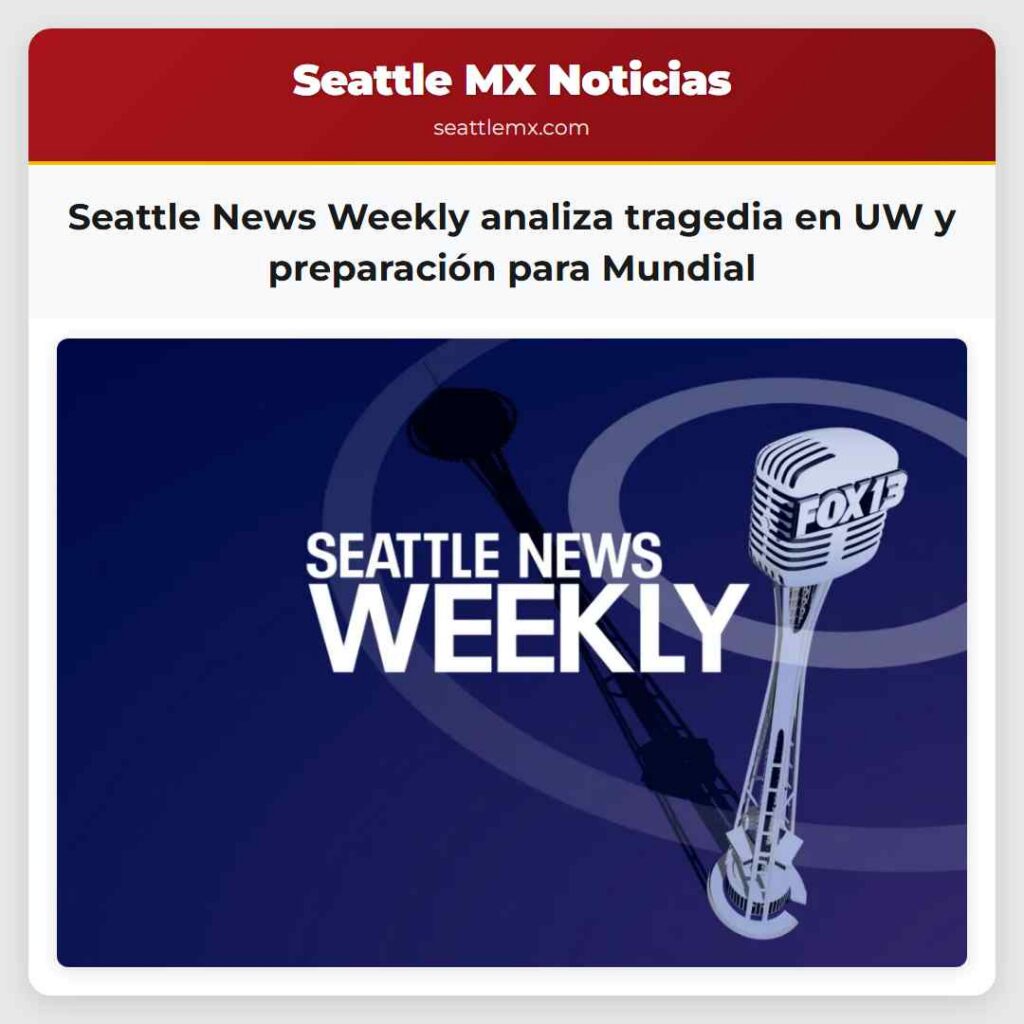 Seattle News Weekly analiza tragedia en UW y